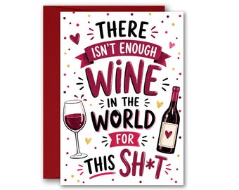 There’s Not Enough Wine in the World for This Sh*t Card Funny Wine Lover Political Greeting Card 5x7 inches w/Envelope