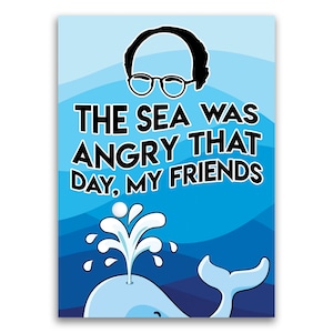 The Sea Was Angry That Day My Friends George Costanza 5x7 inch Poster Print