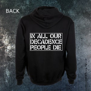 In All Our Decadence People Die Zip Up Zipper Hoodie Crass Crust Anarcho Punk Amebix Subhumans Dirt Aus-Rotten Nausea Black Flag Doom Filth