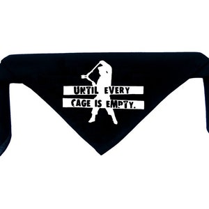 May include: Black bandana with a white silhouette of a person holding a weapon and the text "UNTIL EVERY CAGE IS EMPTY."