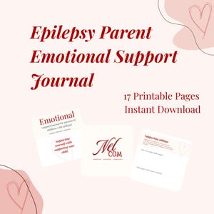 May include: A digital journal titled Epilepsy Parent Emotional Support Journal with 17 printable pages. The design features dark red text on a light pink background with heart line art. Three page previews show text including Emotional, Nel COM, and Supporting siblings.
