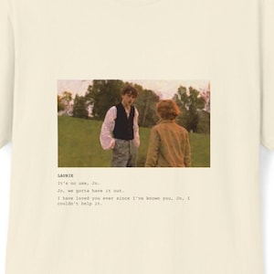Little Women Movie Quote T-Shirt- Watercolor Film Art- Greta Gertig Film- Timothee Chalamet Merch- Jo and Laurie Quote- Little Women 2019