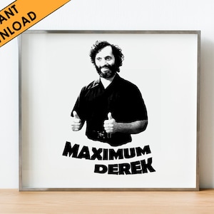 May include: Black and white photo of a man with a beard and mustache giving a thumbs up. The text "MAXIMUM DEREK" is below the image.