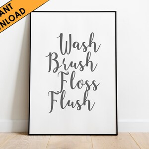 Wash Brush Floss Flush, bathroom print, poster for toilet, cloakroom, typography,  calligraphy, wall art, A4, 16x20, 8x10, printable art