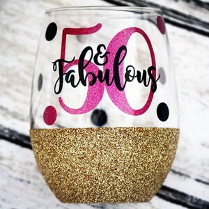 50 and Fabulous, 50th Birthday gift, Glitter Wine Glass, Best Friend Gift, Gifts for her, Birthday Gift, stemless wine glass, gifts for mom