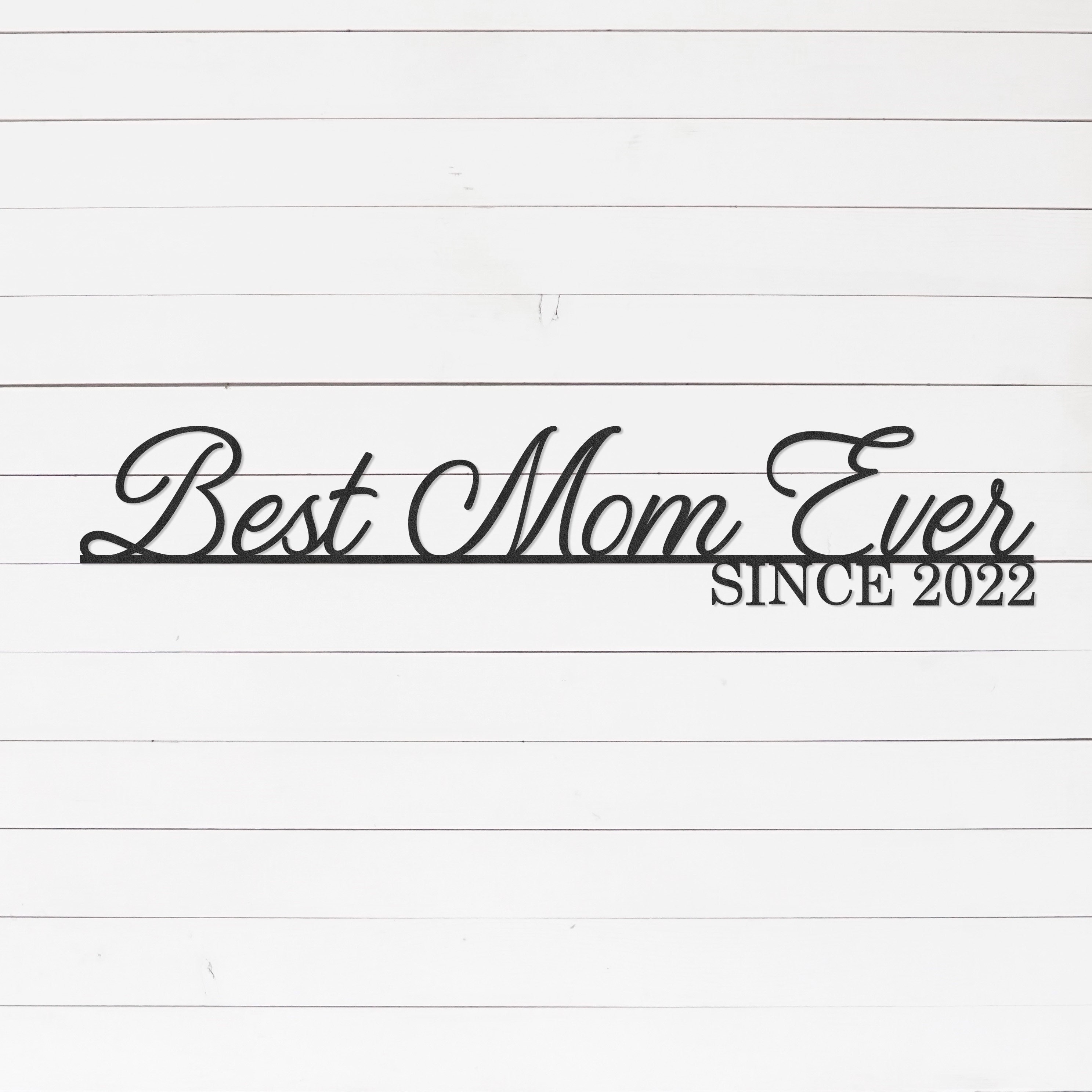 Custom Best Mom Ever Sign | Mother's Day Gift | Mom Gifts |  | Gifts For Mom | Christmas Gift Ideas For Mom | Metal Sign | Metal Wall Art