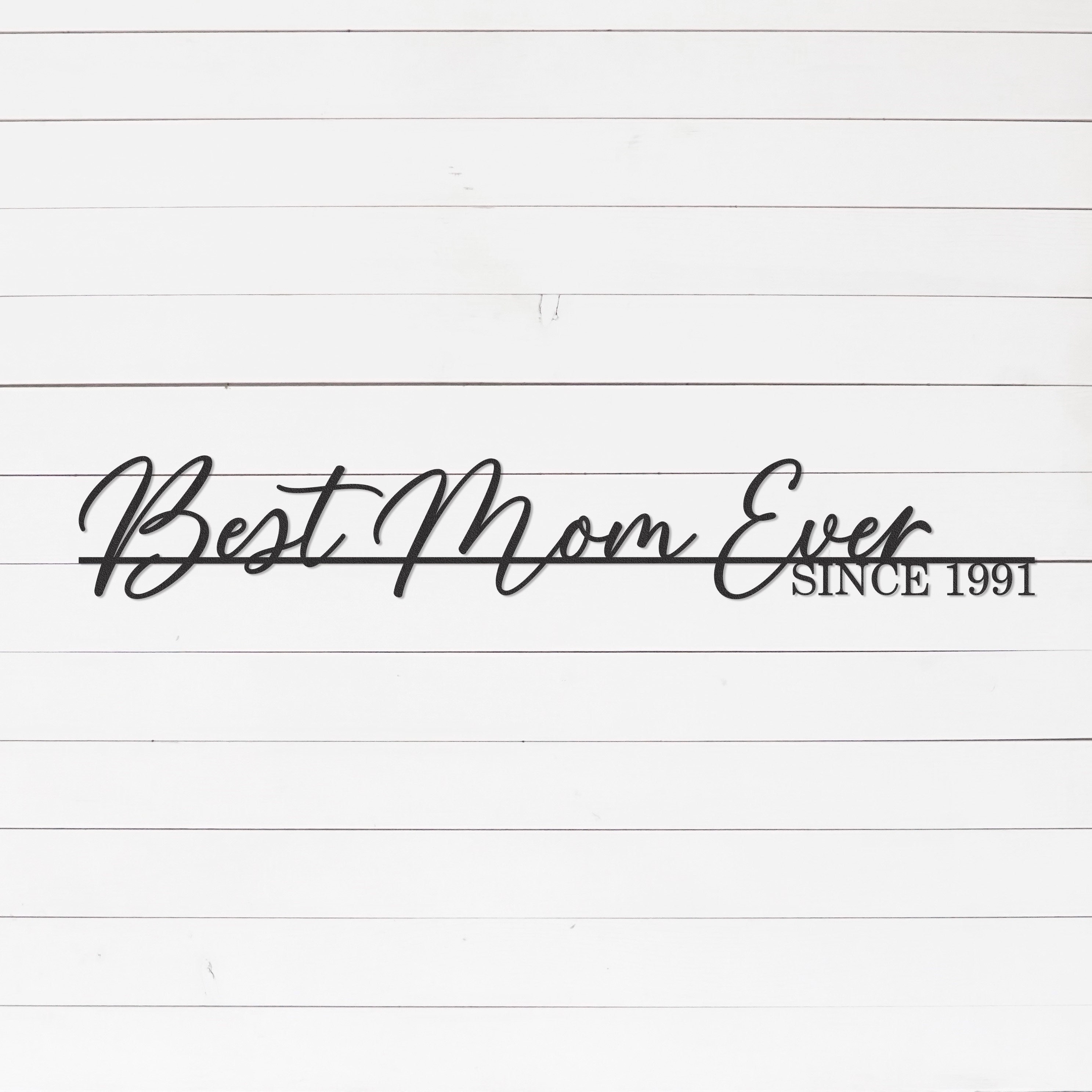 Custom Best Mom Ever Sign | Mother's Day Gift | Mom Gifts |  | Gifts For Mom | Christmas Gift Ideas For Mom | Metal Sign | Metal Wall Art