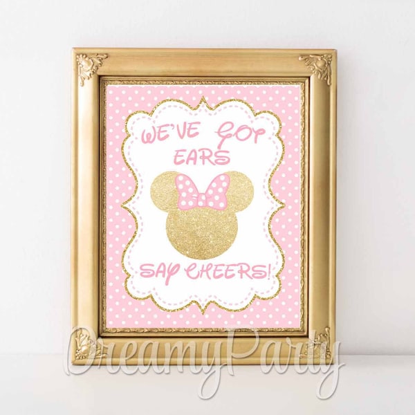 Minnie Mouse Sign, Pink and Gold Minnie Mouse party sign 8"x10", We've Got Ears Say Cheers,  Minnie Mouse Birthday, Digital File.