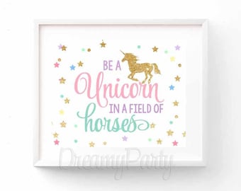 Unicorn Birthday Sign, Unicorn Party Decor, Be a Unicorn In a Field of Horses Wall Art Print, Unicorn Nursery, 8"x10", Digital File.