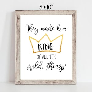 They Made Him King of all the Wild Things, Where The Wild Things Are, Wild One Birthday Boy, Boys 1st Birthday, Wild Things Party, Printable