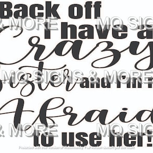 Back off I have a crazy sister and I&#39;m not afraid to use her T shirt Sublimation T Shirt svg ai jpg