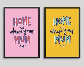 Home Is Where Your Mum Is - Mother's Day Print (gift, wall decor, homeware, artwork, typography, print)