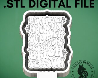 Move Over Hot Girl Summer Its Spooky Bitch Season STL Digital Design for Freshie Blank Mold Housing Molding 3d Printer File .STL