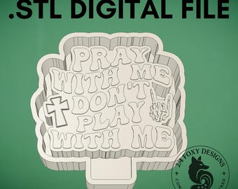Pray for Me Don't Play with Me stl Digital Design for Freshie Blank Mold Housing Molding 3d Printer File .STL STL
