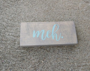 Meh Mini Wood Sign