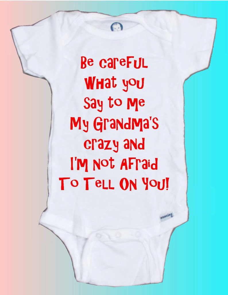 Be Careful What You Say to Me My Grandma's Crazy Baby Etsy