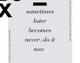 May include: A motivational quote on a light gray background with black text. The quote reads: "Sometimes later becomes never. Do it now." The key to success is to focus on goals, not obstacles.