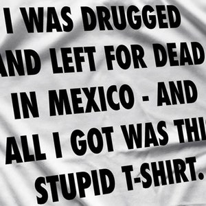 Left for Dead in Mexico T-Shirt: The Game Movie Fan Art Shirt S-5XL