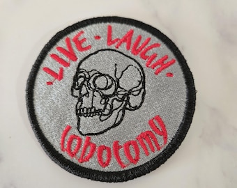 Snarky Embroidered Iron On Patch: Live Laugh Lobotomy