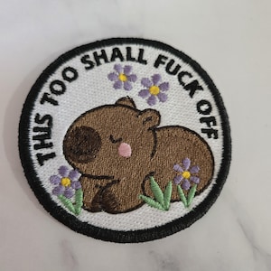 Capybara This Too Shall Fuck Off Embroidered Iron On Patch - Funny Patch