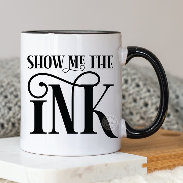 tattoo quotes for mugs and clothing - novelty show me the ink svg cut file - tattoos and tattoo design - sublimation print digital only