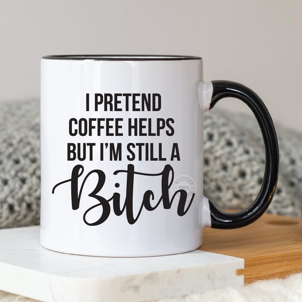 BITCH SVG - svg files - svg - novelty svg - svg downloads - bitch svg - ready to print and cut - I pretend coffee helps I'm still a bitch