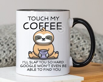 touch my coffee sloth - png downloads - funny mug files - png files funny - mug file - funny png - sublimation files mug - sublimation sloth