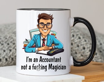 accountant not a magician - rude coffee sublimation designs accountants - funny designs for mugs - office mugs rude sublimation designs