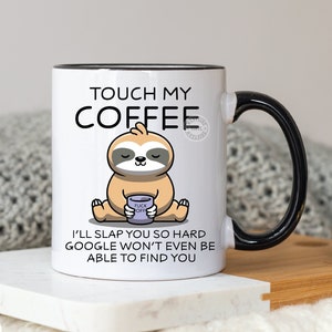 touch my coffee sloth - png downloads - funny mug files - png files funny - mug file - funny png - sublimation files mug - sublimation sloth