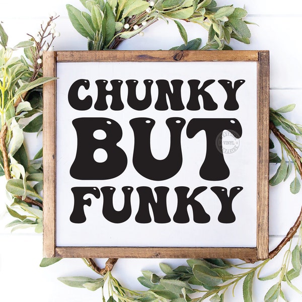 chunky but funky - sublimation files for clothing - cut files novelty quotes - png files for print - svg cut files funny