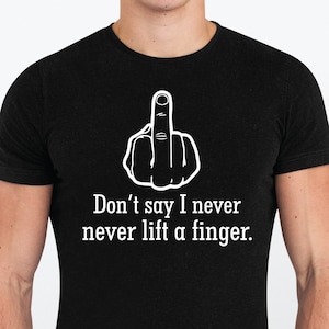 Sag nicht, dass ich nie einen Finger hebe - svg und Sublimationsdesigns - svg - svg - grobe Finger svg - svg Download - Cricut svg - fertig zum Drucken und Schneiden