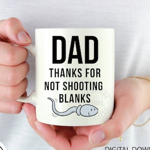 Dad mug files- sublimation download dads - png downloads - thanks for not pulling out sperm fathers day png - best dad sublimation