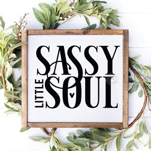 sassy little soul - svg files for girls shirts cute - sassy svg cut files -  digital downloads - sassy af - funny svg files - sublimation