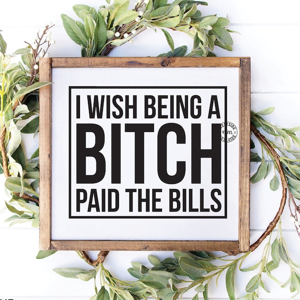 BITCH SVG - svg file - svg - novelty svg - svg download - bitch svg cut files cricut - ready to print and cut - being a bitch paid the bills