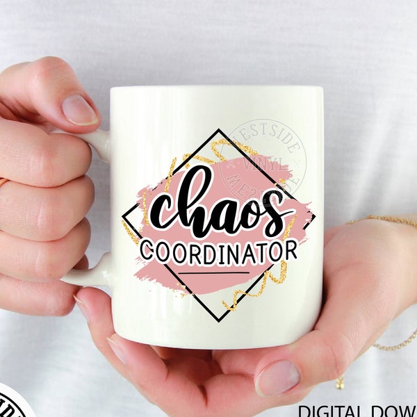 CHAOS coordinator png - mug files - png files - sublimation downloads - mug file downloads - funny png - digital downloads