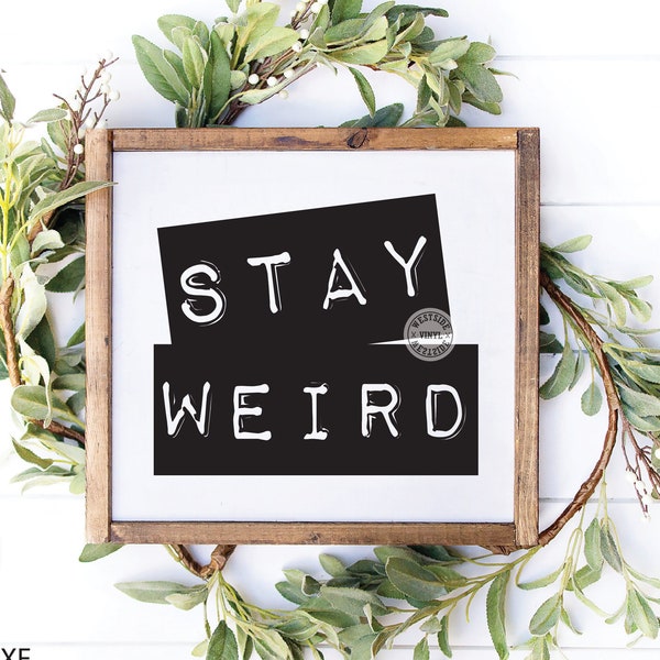 WEIRD SVG - file svg - design stay weird per magliette, tazze e altro - download digitali - pronti per la stampa e il taglio - stay weird - cricut svg