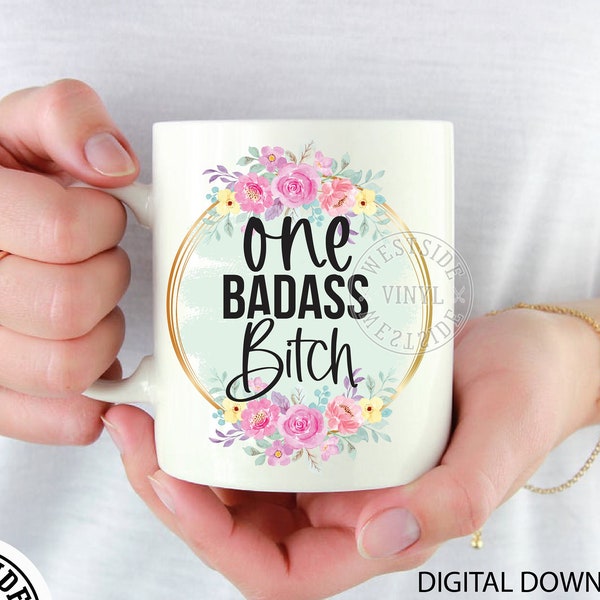 badass bitch - funny png - mug files - png files - sublimation files - mug file downloads - funny png - digital downloads