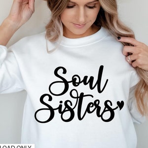 SOUL SISTERS SVG  - svg files - svg - sister svg - svg downloads -  svg sister - svg cut file cricut - soul sister file - shirt svg