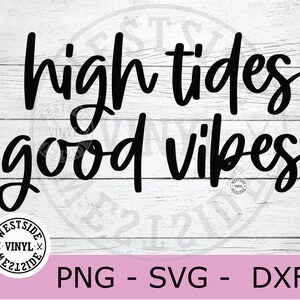 HIGH TIDES - svg file - good vibes file - svg - novelty svg - svg downloads - funny shirt files - svg downlaods - svg cut files beach