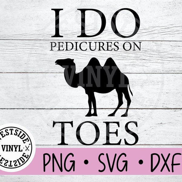 CAMEL TOES - svg files - svg - pedicure camel toes svg - svg downloads -  svg camel - ready to print and cut - funny svg files