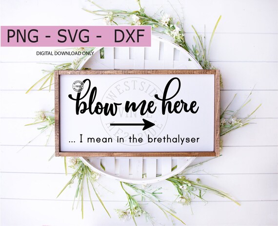 Blow Me Svg Svg File Sign Svg Svg Files Ready to Print | Etsy