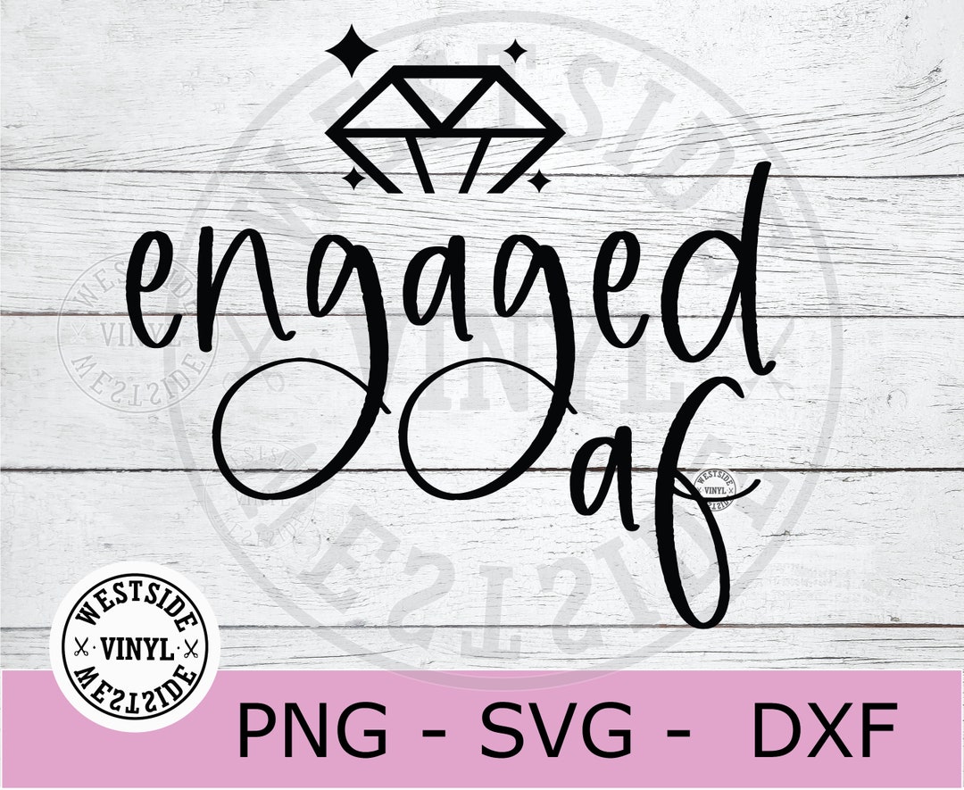 ENGAGED AF SVG Files Wedding Svg Novelty Svg Digital - Etsy
