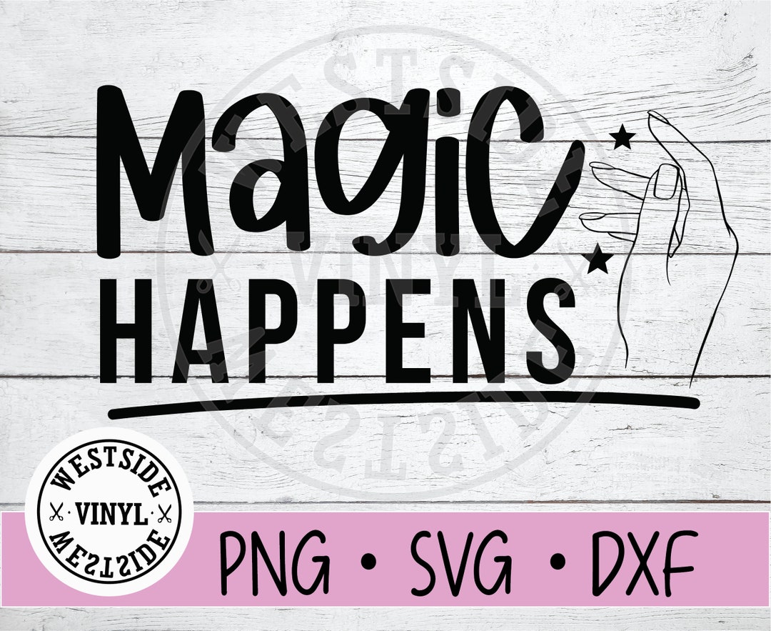MAGIC HAPPENS SVG Svg Files Svg Magic Digital Downloads Funny Svg Files