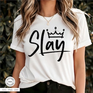 sublimation svg file for shirts - slay svg cut files - slay designs for shirts for the ones who slay!