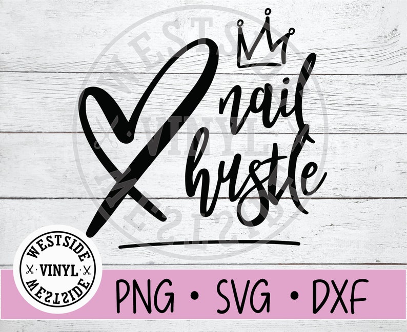 NAIL HUSTLE Files - Svg - hustle svg nails svg - digital downloads - nails svg manicure nails 