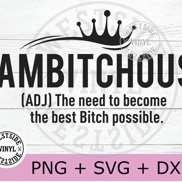 ambitchous bitch svg -  digital downloads - clothing designs shirts - boss svg files - bitch svg cut files sarcastic