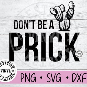 Sei kein Prick svg -Svg Datei -Svg-Dateien -Svg - Novelty svg -Svg Download - Prick svg-Datei - Cricut svg