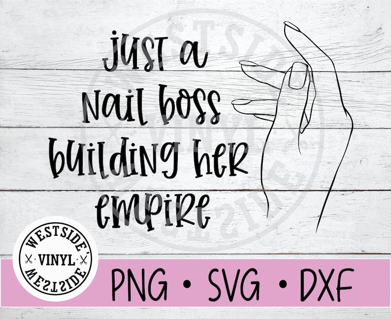 NAIL BOSS Files - Svg - boss nails svg - digital downloads - nails svg manicure nails 