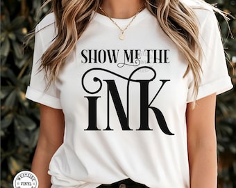 tattoo quotes for mugs and clothing - novelty show me the ink svg cut file - tattoos and tattoo design - sublimation print digital only