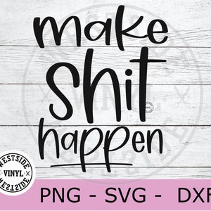 make shit happen - svg gesneden bestanden - svg - digitale downloads - make shit happen svg - baas svg - moeder baas - werkende svg - grappige svg shirts